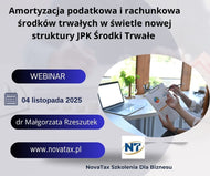 NOWOŚĆ XI.2025 online dr Małgorzata Rzeszutek - Amortyzacja podatkowa i rachunkowa środków trwałych w świetle nowej struktury JPK Środki Trwałe