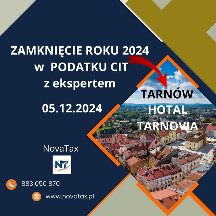 05.12.2024 stacjonarne Tarnów - ZAMKNIĘCIE ROKU 2024 w  PODATKU CIT