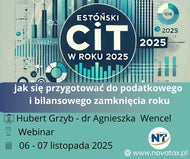 06-07.XI.2025 online Hubert Grzyb & Agnieszka Wencel  Estoński CIT  - jak się przygotować do podatkowego i bilansowego zamknięcia roku 2025