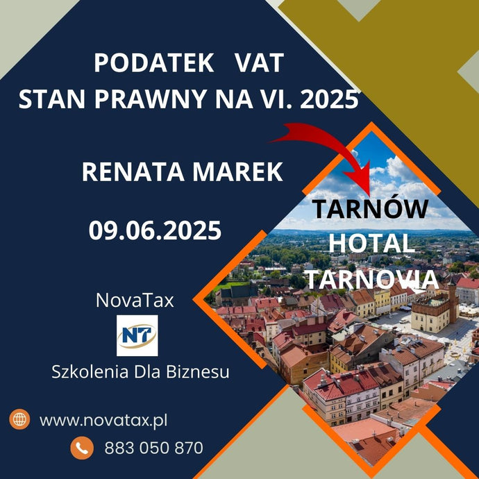 09.06.2025 stacjonarne Tarnów Renata Marek PODATEK VAT 2025 zmiany i sprawy bieżące - stan prawny na VI. 2025 r.