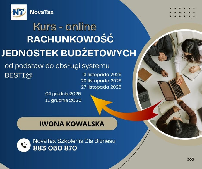 NOWOŚĆ 13.XI.2025 - 11.XII.2025 online Iwona Kowalska KURS RACHUNKOWOŚĆ JEDNOSTEK BUDŻETOWYCH od podstaw do obsługi systemu BESTI@