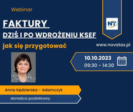 10.10.2023 online Anna Kędzierska - Adamczyk  Faktury – dziś i po wdrożeniu KSeF - jak się przygotować
