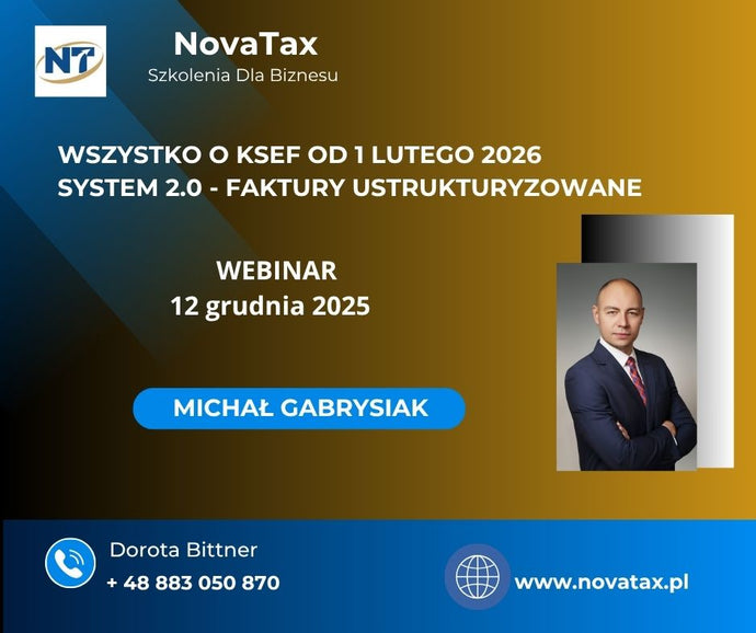 12.XII.2025 online Michał Gabrysiak  Wszystko o KSeF od 1 lutego 2026 – system 2.0 - faktury ustrukturyzowane