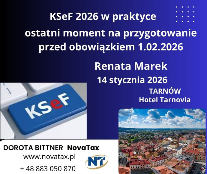 14.I.2026 stacjonarnie TARNÓW - RENATA MAREK KSeF 2026 w praktyce – ostatni moment na przygotowanie przed obowiązkiem od 1.02.2026 - Zweryfikuj i uporządkuj posiadaną wiedzę z ekspertem.