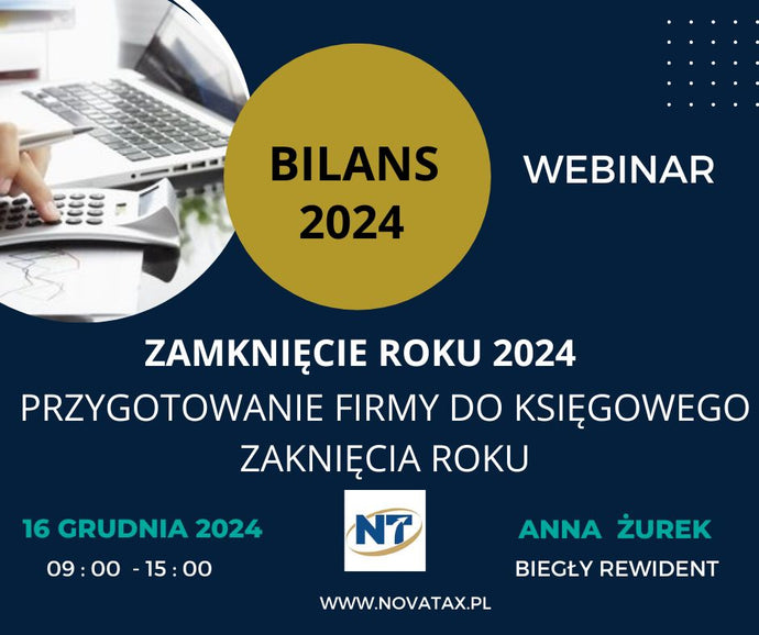 16.12.2024 online Anna Żurek  Zamknięcie roku 2024 - przygotowanie firmy do księgowego zamkniecia roku