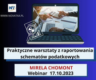 17.10.2023 online Mirela Chomont    Praktyczne warsztaty z raportowania schematów podatkowych na przykładach z uwzględnieniem zmian od 01.07.2023r