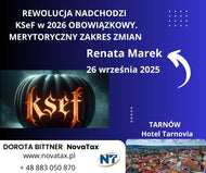 NOWOŚĆ 26.IX.2025 TARNÓW  REWOLUCJA NADCHODZI - KSeF w 2026 OBOWIĄZKOWY. MERYTORYCHNIE  z RENATĄ MAREK . Poznaj nowe przepisy i zdobądź umiejętności ich stosowania w praktyce.