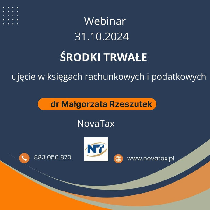 31.10.2024 online dr Małgorzata Rzeszutek Środki trwałe w 2024 roku - ujęcie w księgach rachunkowych i podatkowych